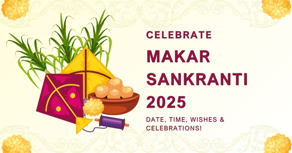 Celebrate Makar Sankranti 2025 with kites, sweets, and warm wishes.