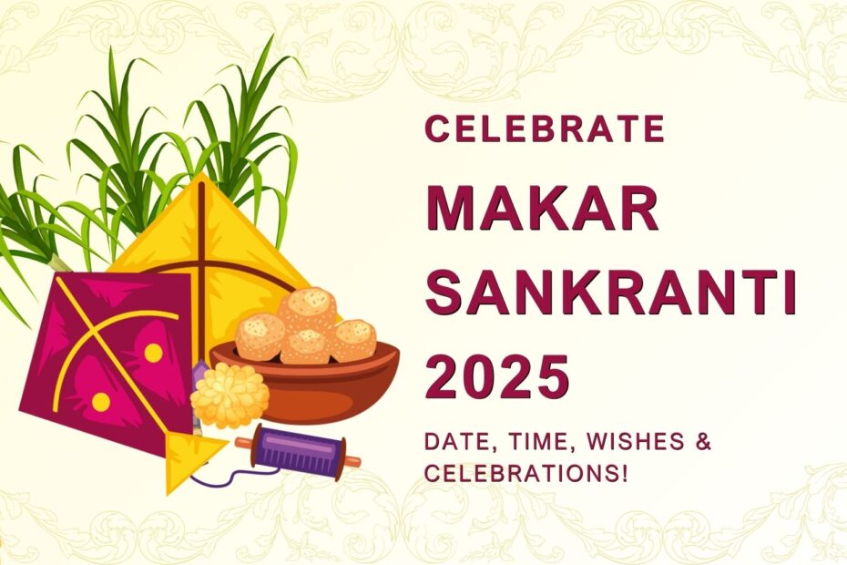 Celebrate Makar Sankranti 2025 with kites, sweets, and warm wishes.